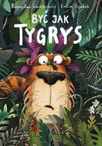 Być jak tygrys - Przemysław Wechterowicz, Emilia Dziubak