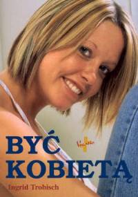 Być kobietą - Ingrid Trobisch