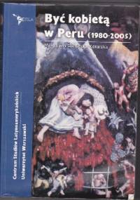 Być kobietą w Peru (1980-2005) - Magdalena Śniadecka-Kotarska