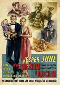 Być mężem i ojcem. Książka dla niego - Jesper Juul