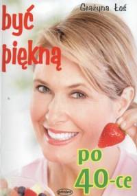 Być piękną po 40-ce - Grażyna Łoś