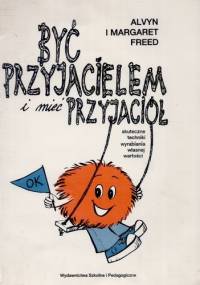 Być przyjacielem i mieć przyjaciół - Alvyn Freed