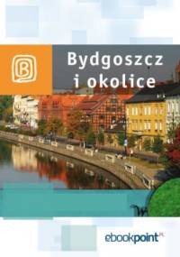 Bydgoszcz i okolice. Miniprzewodnik - praca zbiorowa