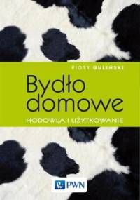 Bydło domowe - hodowla i użytkowanie - Guliński Piotr