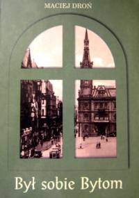 Był sobie Bytom - Maciej Droń