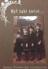 Był taki świat - Halina Donimirska-Szyrmerowa