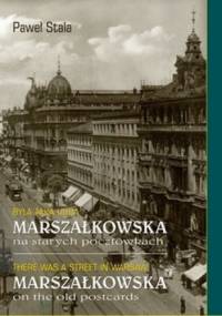 Była taka ulica. Marszałkowska na starych pocztówkach - Paweł Stala