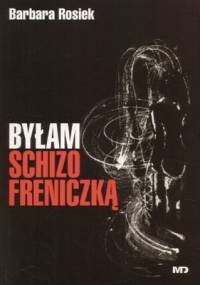 Byłam schizofreniczką - Barbara Rosiek