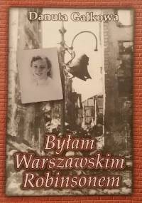 Byłam warszawskim Robinsonem - Danuta Gałkowa