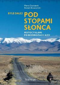 Byle dalej. Pod stopami słońca - Marta Owczarek, Bartek Skowroński