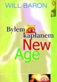 Byłem kapłanem New Age - Will Baron