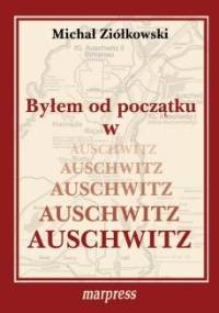 Byłem od początku w Auschwitz - Michał Ziółkowski