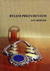 Byłem prezydentem - Jan Berner