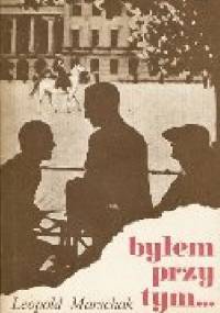 Byłem przy tym - Leopold Marschak