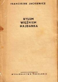 Byłem więźniem Majdanka - Franciszek Jackiewicz
