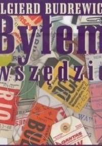 Byłem wszędzie - Olgierd Budrewicz