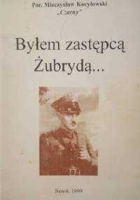 Byłem zastępcą Żubryda - Mieczysław Kocyłowski