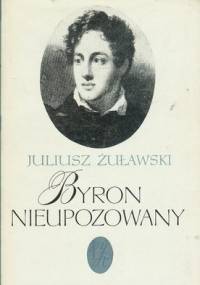 Byron nieupozowany - Juliusz Żuławski