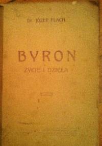 Byron życie i dzieła - Józef Flach