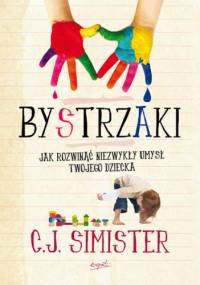Bystrzaki. Jak rozwinąć niezwykły umysł Twojego dziecka - C.J. Simister