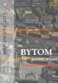 Bytom. Portret własny - Małgorzata Kaganiec