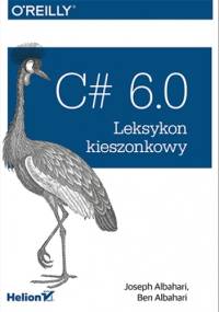 C# 6.0. Leksykon kieszonkowy - Ben Albahari, Joseph Albahari