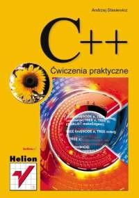 C++. Ćwiczenia praktyczne - Andrzej Stasiewicz