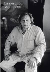 Ça s’est fait comme ça - Gérard Depardieu