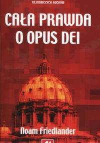Cała prawda o Opus Dei - Noam Friedlaner