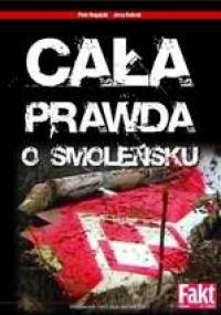 Cała prawda o Smoleńsku - Piotr Bugajski