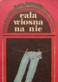 Cała wiosna na nic - Maria Dańkowska