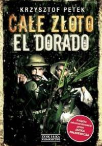 Całe złoto El Dorado - Krzysztof Petek