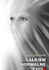 Całkiem normalne życie - Józefa Płotnicka