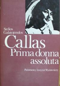 Callas Prima donna assoluta - Stelios Galatopoulos