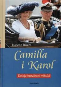 Camilla i Karol. Dzieje burzliwej miłości - Isabelle Rivere