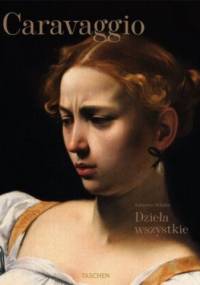 Caravaggio. Dzieła wszystkie - Sebastian Schütze