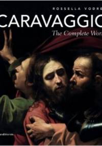 Caravaggio: The Complete Works - Rossella Vodret