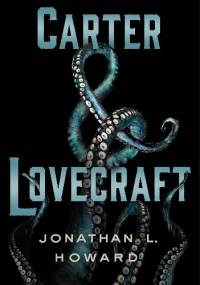 Carter & Lovecraft - Jonathan L. Howard