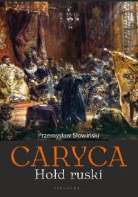 Caryca. Hołd ruski. - Przemysław Słowiński