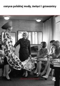 Caryca polskiej mody, święci i grzesznicy - Marta Sztokfisz