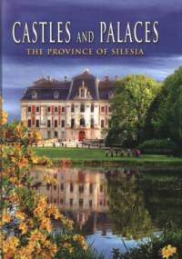 Castles and Palaces The Province of Silesia - Danuta Emmerling