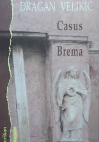Casus Brema - Dragan Velikić