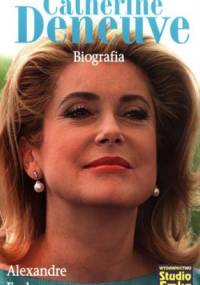 Catherine Deneuve. Biografia - Alexandre Fache