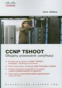 CCNP TSHOOT. Oficjalny przewodnik certyfikacji - Wallace Kevin