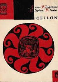 Cejlon : dzieje i osobliwości - Anna Klubówna, Eligiusz Kluba