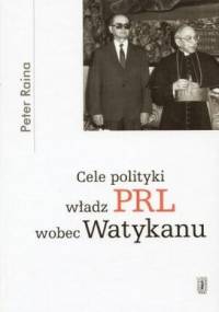 Cele polityki władz PRL wobec Watykanu - Peter Raina