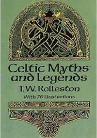 Celtic Myths and Legends - Thomas William Rolleston