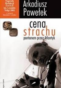 Cena strachu: Pontonem przez Atlantyk - Arkadiusz Pawełek