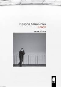Centra - Grzegorz Kaźmierczak