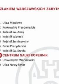 Centrum Nauki Kopernik. Szlakiem warszawskich zabytków - Ewa Chęć